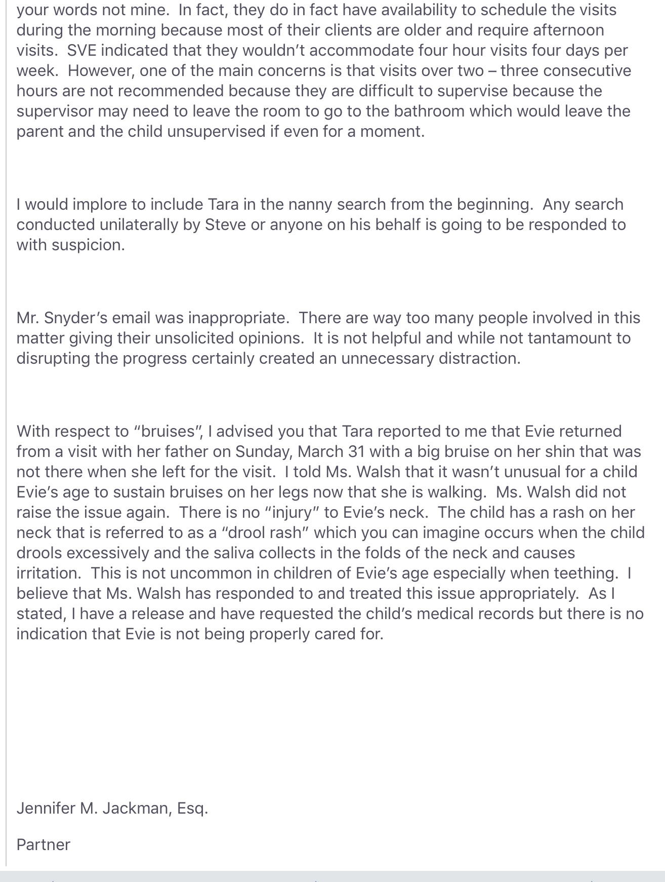 Email from Jennifer M. Jackman, Attorney for the Child, April 16, 2019. Jackman puts the word bruises in scare quotes. Writes that Tara reported Evie returned from a visit with a big bruise on her shin that was not there when she left. Jackman told Tara it was not unusual for a child Evie's age. Says there is no injury to the neck — only a drool rash. Concludes: there is no indication that Evie is not being properly cared for.